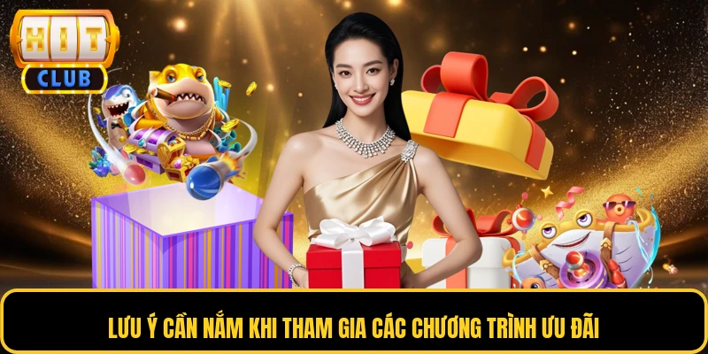 Khuyến Mãi HITCLUB 3 Lưu ý cần nắm khi tham gia các chương trình ưu đãi