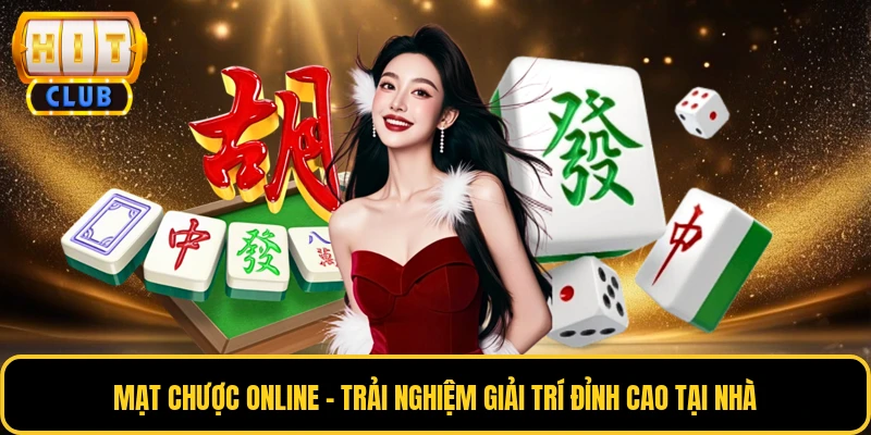 Mạt Chược Online - Trải Nghiệm Giải Trí Đỉnh Cao Tại Nhà 1 Mạt Chược Online
