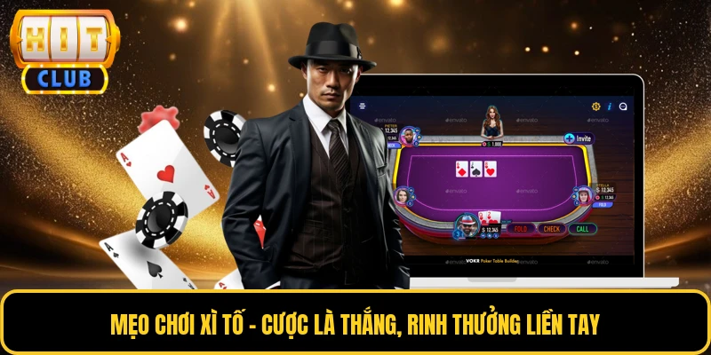 Mẹo Chơi Xì Tố - Cược Là Thắng, Rinh Thưởng Liền Tay 1 Mẹo Chơi Xì Tố