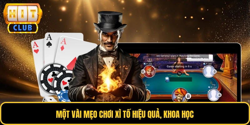 Mẹo Chơi Xì Tố - Cược Là Thắng, Rinh Thưởng Liền Tay 3 Một vài mẹo chơi xì tố hiệu quả, khoa học