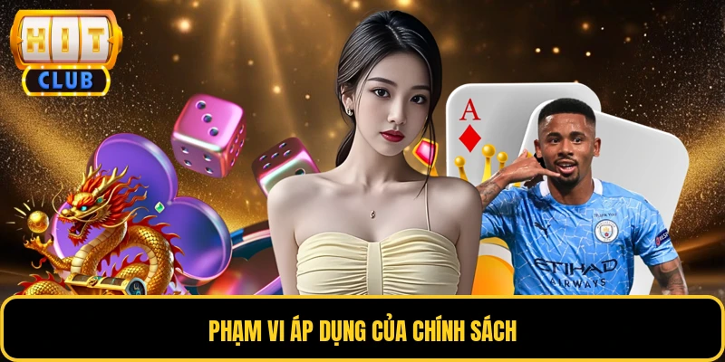 Phạm vi áp dụng của chính sách