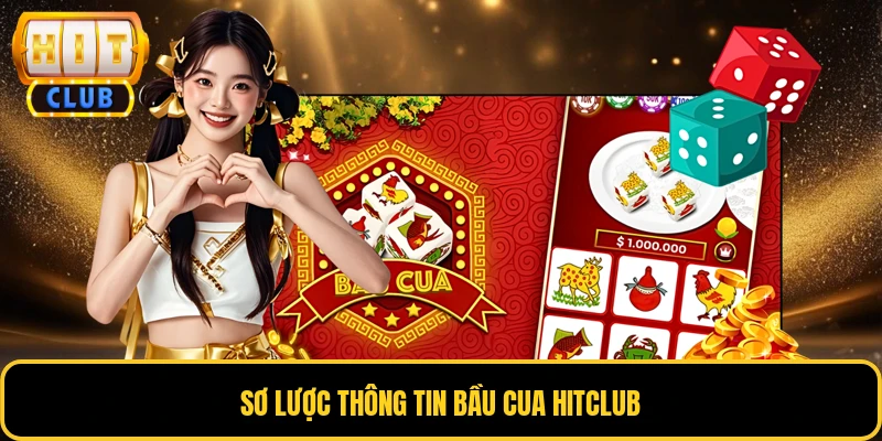 Bầu Cua HITCLUB - Game Dân Gian Giải Trí Ăn Tiền Cực Đã 2 Sơ lược thông tin bầu cua HITCLUB