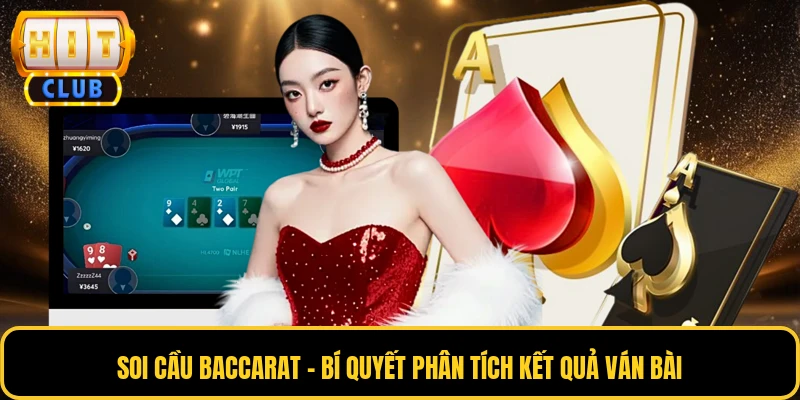 Soi Cầu Baccarat - Bí Quyết Phân Tích Kết Quả Ván Bài 1 Soi Cầu Baccarat
