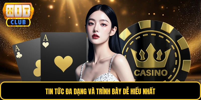 Tin tức đa dạng và trình bày dễ hiểu nhất